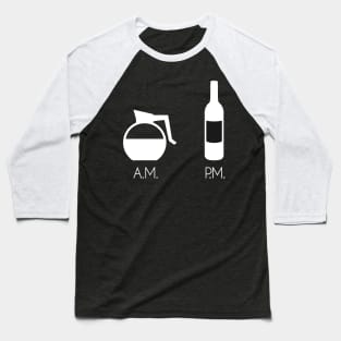 AM Coffee PM Wine Baseball T-Shirt